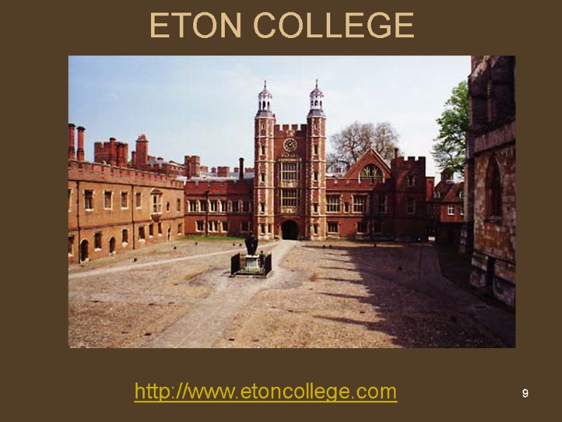 9 ETON COLLEGE http://www.etoncollege.com